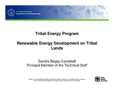 Tribal Energy Program Renewable Energy Development on Tribal Lands Sandra Begay-Campbell Principal Member of the Technical Staff