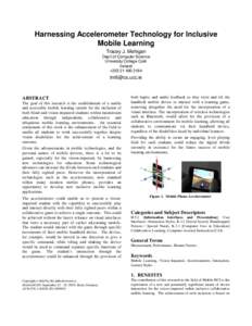 Harnessing Accelerometer Technology for Inclusive Mobile Learning Tracey J. Mehigan Dep’t of Computer Science University College Cork Ireland