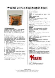 Woodoc 25 Matt Specification Sheet  Typical Application: Suitable for application to all indoor wooden floors and -stairs. Only for interior use. Resistant to normal domestic wear and tear.