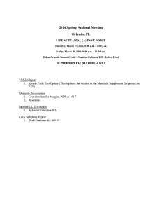 2014 Spring National Meeting Orlando, FL LIFE ACTUARIAL (A) TASK FORCE Thursday, March 27, 2014, 8:00 a.m. – 4:00 p.m. Friday, March 28, 2014, 8:00 a.m. – 11:00 a.m. Hilton Orlando Bonnet Creek—Floridian Ballroom E