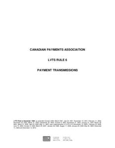 CANADIAN PAYMENTS ASSOCIATION  LVTS RULE 6 PAYMENT TRANSMISSIONS