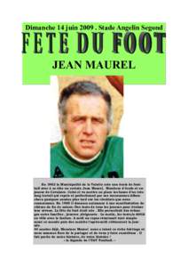 Dimanche 14 juinStade Angelin Segond  JEAN MAUREL En 1962 la Municipalité de la Valette crée une école de football avec à sa tête un certain Jean Maurel, Moniteur d’école et exjoueur de Cavalaire. Celui-c