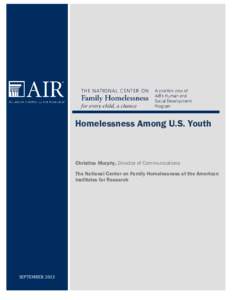 Homelessness Among U.S. Youth  Christina Murphy, Director of Communications The National Center on Family Homelessness at the American Institutes for Research