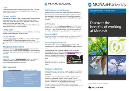 Leave A wide range of leave options are available to Monash staff. A voluntary reduced working year scheme is also available to staff who wish to extend their leave options.  Campus Security