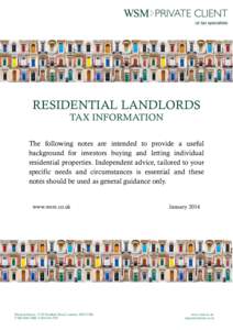 RESIDENTIAL LANDLORDS TAX INFORMATION The following notes are intended to provide a useful background for investors buying and letting individual residential properties. Independent advice, tailored to your specific need