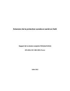 Extension de la protection sociale en santé en Haïti  Rapport de la mission conjointe P4H (AvrilOPS-OMS / OIT / BM / BID / France  Juillet 2012