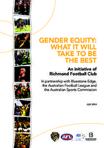 GENDER EQUITY: What it will take to be the best An initiative of Richmond Football Club