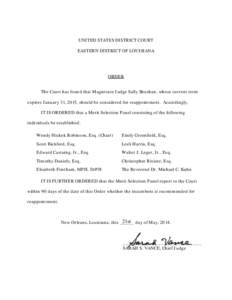 UNITED STATES DISTRICT COURT EASTERN DISTRICT OF LOUISIANA ORDER The Court has found that Magistrate Judge Sally Shushan, whose current term expires January 31, 2015, should be considered for reappointment. Accordingly,