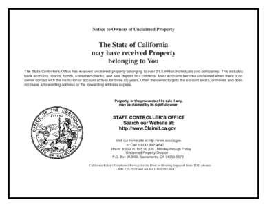 Notice to Owners of Unclaimed Property  The State of California may have received Property belonging to You The State Controller’s Office has received unclaimed property belonging to over 21.5 million individuals and c