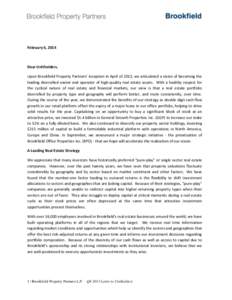 February 6, 2014  Dear Unitholders, Upon Brookfield Property Partners’ inception in April of 2013, we articulated a vision of becoming the leading diversified owner and operator of high-quality real estate assets. With