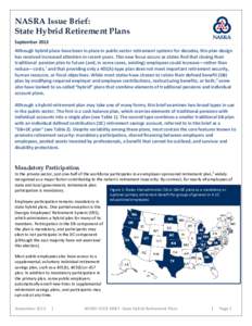 NASRA Issue Brief: State Hybrid Retirement Plans September 2013 Although hybrid plans have been in place in public sector retirement systems for decades, this plan design has received increased attention in recent years.