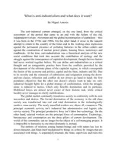 What is anti-industrialism and what does it want? By Miguel Amorós The anti-industrial current emerged, on the one hand, from the critical assessment of the period that came to an end with the failure of the old, indepe