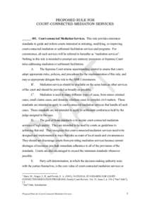 PROPOSED RULE FOR COURT-CONNECTED MEDIATION SERVICES ______-101. Court-connected Mediation Services. This rule provides minimum standards to guide and inform courts interested in initiating, modifying, or improving court