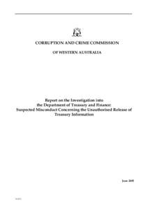 CORRUPTION AND CRIME COMMISSION OF WESTERN AUSTRALIA Report on the Investigation into the Department of Treasury and Finance: Suspected Misconduct Concerning the Unauthorised Release of