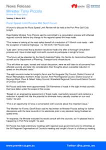 News Release Minister Tony Piccolo Minister for Road Safety Tuesday, 31 March, 2015  Rural Speed Limit Review Mid North forum