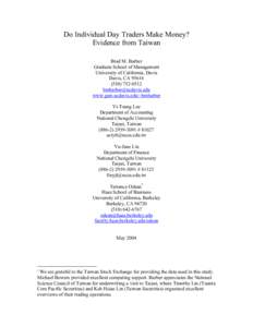 Do Individual Day Traders Make Money? Evidence from Taiwan Brad M. Barber Graduate School of Management University of California, Davis Davis, CA 95616