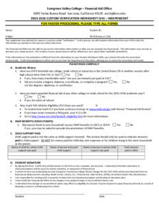 Evergreen Valley College – Financial Aid Office 3095 Yerba Buena Road San Jose, California CUSTOM VERIFICATION WORKSHEET (V4) – INDEPENDENT FOR FASTER PROCESSING, PLEASE TYPE ALL FORMS N