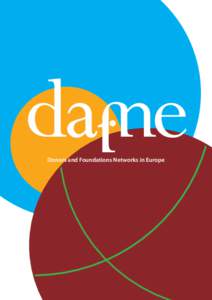 Donors and Foundations Networks in Europe  What is DAFNE? DAFNE is a formal network bringing together 21 donors and foundations networks from across Europe. Each of these individually serves public benefit foundations a