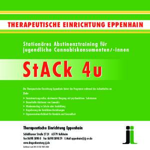 THERAPEUTISCHE EINRICHTUNG EPPENHAIN Stationäres Abstinenztraining für jugendliche Cannabiskonsumenten/- innen StACk 4u Die Therapeutische Einrichtung Eppenhain bietet das Programm während des Aufenthaltes an.