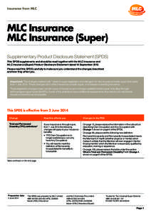 Insurance from MLC  MLC Insurance MLC Insurance (Super) Supplementary Product Disclosure Statement (SPDS) This SPDS supplements and should be read together with the MLC Insurance and