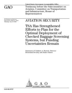 GAO-06-875T Aviation Security: TSA Has Strengthened Efforts to Plan for the Optimal Deployment of Checked Baggage Screening Systems, but Funding Uncertainties Remain
