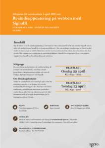 Inbjudan till seminarium i april 2015 om:  Realtidsuppdatering på webben med SignalR FÖREDRAGANDE: ANDERS MALMGREN AGERO