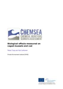Biological effects measured on caged mussels and cod Raisa Turja and Kari Lehtonen Finnish Environment Institute (SYKE)  Raisa Turja