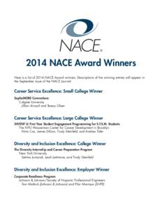 2014 NACE Award Winners Here is a list of 2014 NACE Award winners. Descriptions of the winning entries will appear in the September issue of the NACE Journal. Career Service Excellence: Small College Winner SophoMORE Con