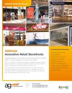 AGRetail: Retail Storefronts  AGRetail: Innovative Retail Storefronts AGRetail design and implement retail storefronts that look great, hit your budget and increase your sales.