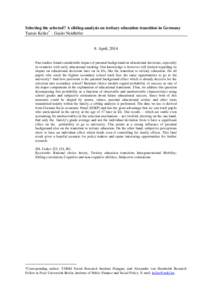 Selecting the selected? A sibling-analysis on tertiary education transition in Germany Tamás Keller – Guido Neidhöfer 9. April, 2014  Past studies found considerable impact of parental background on educational de