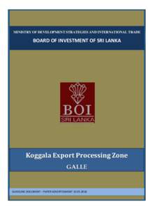 MINISTRY OF DEVELOPMENT STRATEGIES AND INTERNATIONAL TRADE  BOARD OF INVESTMENT OF SRI LANKA Koggala Export Processing Zone GALLE
