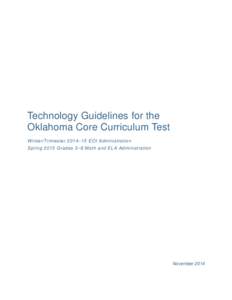 Technology Guidelines for the Oklahoma Core Curriculum Test Winter/Trimester 2014–15 EOI Administration Spring 2015 Grades 3–8 Math and ELA Administration  November 2014