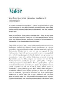  às 00h00 1  Vontade popular pronta e acabada é presunção As recentes manifestações surpreenderam a todos. O que querem? Por que agora? Por que tanta gente nas ruas? Sem ter respostas para estas perguntas