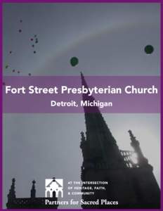 Fort Street Presbyterian Church Detroit, Michigan Fort Street Presbyterian Church occupies an 1855 Gothic Revival building in downtown Detroit. As it grapples with issues like a leaking roof, an aging building, and