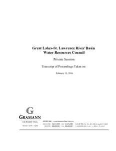 Great Lakes-St. Lawrence River Basin Water Resources Council Private Session Transcript of Proceedings Taken on: February 18, 2016