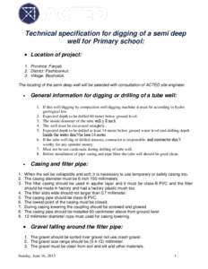 Technical specification for digging of a semi deep well for Primary school:  Location of project: 1. Province: Faryab. 2. District: Pashtoonkut. 3. Village: Biosholick.