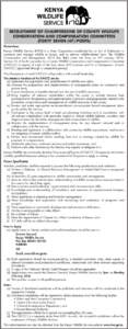 RECRUITMENT OF CHAIRPERSONS OF COUNTY WILDLIFE CONSERVATION AND COMPENSATION COMMITTEES (FORTY SEVEN (47) POSTS) Overview Kenya Wildlife Service (KWS) is a State Corporation established by an Act of Parliament to conserv