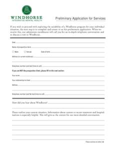 Preliminary Application for Services If you wish to proceed with exploring the suitability of a Windhorse program for your individual situation, the next step is to complete and return to us this preliminary application.