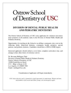Medicine / Dentistry / Outline of dentistry and oral health / Pediatric dentistry / University of Southern California / Dentist / Dentistry throughout the world / Harvard School of Dental Medicine / Health / Health sciences / Military occupations