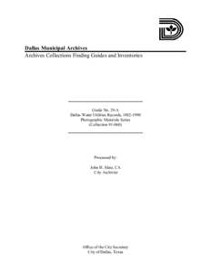 Dallas Municipal Archives Archives Collections Finding Guides and Inventories Guide No. 29-A Dallas Water Utilities Records, [removed]Photographic Materials Series