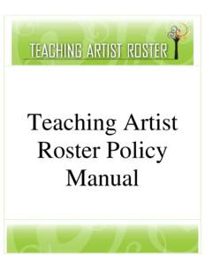 Teaching Artist Roster Policy Manual Arizona Commission on the Arts Teaching Artist Roster Policy Manual