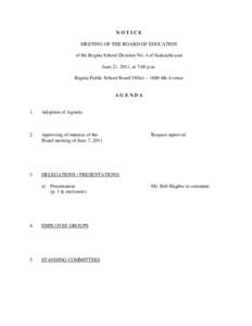 NOTICE MEETING OF THE BOARD OF EDUCATION of the Regina School Division No. 4 of Saskatchewan June 21, 2011, at 7:00 p.m. Regina Public School Board Office – 1600 4th Avenue