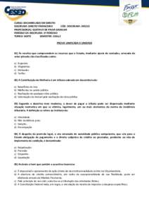 CURSO: BACHARELADO EM DIREITO DISCIPLINA: DIREITO FINANCEIRO CÓD. DISCIPLINA: PROFESSOR(A): GUSTAVO DE PAIVA GADELHA PERÍODO DA DISCIPLINA: 3º PERÍODO TURNO: NOITE