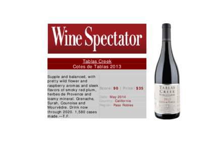 Tablas Creek Cotes de Tablas 2013 Supple and balanced, with pretty wild flower and raspberry aromas and sleek flavors of smoky red plum, Score: 90 | Price: $35