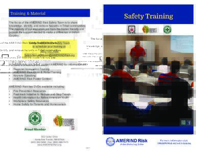 Training & Material The focus of the AMERIND Risk Safety Team is to share knowledge, identify, and remove hazards in Tribal communities. The majority of our resources are train-the-trainer friendly and provide the suppor