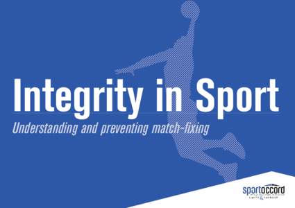 Integrity in Sport Understanding and preventing match-fixing Integrity in Sport | 1