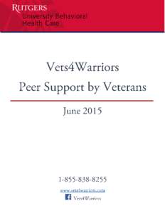 VETS4WARRIORS Peer Support for Service Members, Veterans and their families Executive note: Many know of the powerful work Vets4Warriors peers provide around the world to service men and women, veterans and their famili