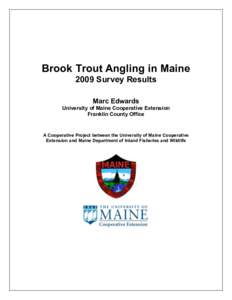 Brook Trout Angling in Maine 2009 Survey Results Marc Edwards University of Maine Cooperative Extension Franklin County Office