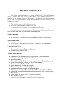 The 2004 Meeting of the ICRU The Annual Meeting of the ICRU was held in Arlington, VA, USA from 5 September until 11 September, 2004. The meeting was held at the Crystal City Marriott Hotel and was supported by the Natio