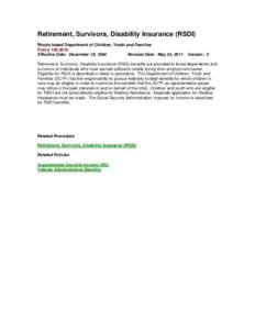 Retirement, Survivors, Disability Insurance (RSDI) Rhode Island Department of Children, Youth and Families Policy[removed]Effective Date: December 18, 1984 Revised Date: May 24, 2011